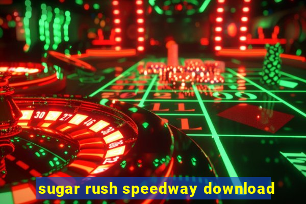 sugar rush speedway download